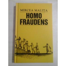   HOMO  FRAUDENS  -  MIRCEA  MALITA  